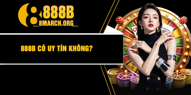 888B có uy tín không?