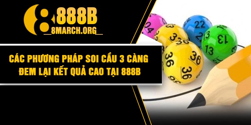 Các phương pháp soi cầu 3 càng đem lại kết quả cao tại 888b