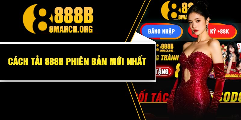 Cách Tải 888B Phiên Bản Mới Nhất