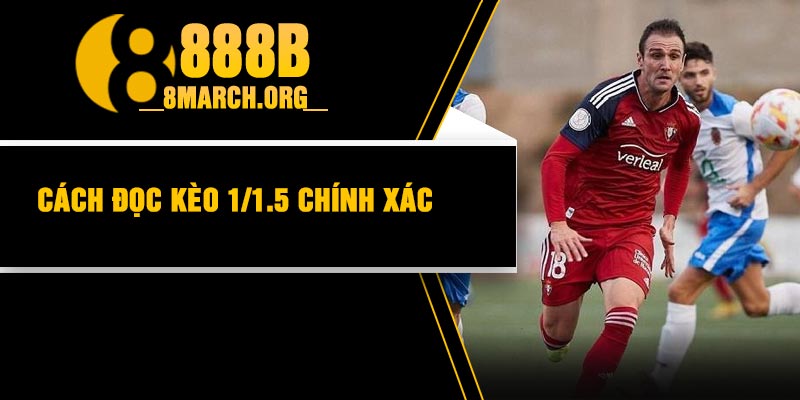 Cách đọc kèo 1/1.5 chính xác