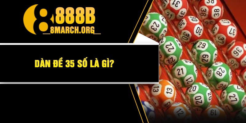 Dàn đề 35 số là gì?