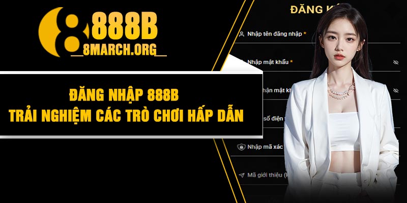Đăng nhập 888B trải nghiệm các trò chơi hấp dẫn
