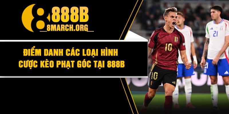 Điểm danh các loại hình cược kèo phạt góc tại 888b