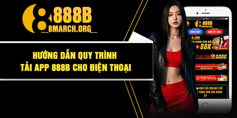 Hướng dẫn quy trình tải app 888B cho điện thoại