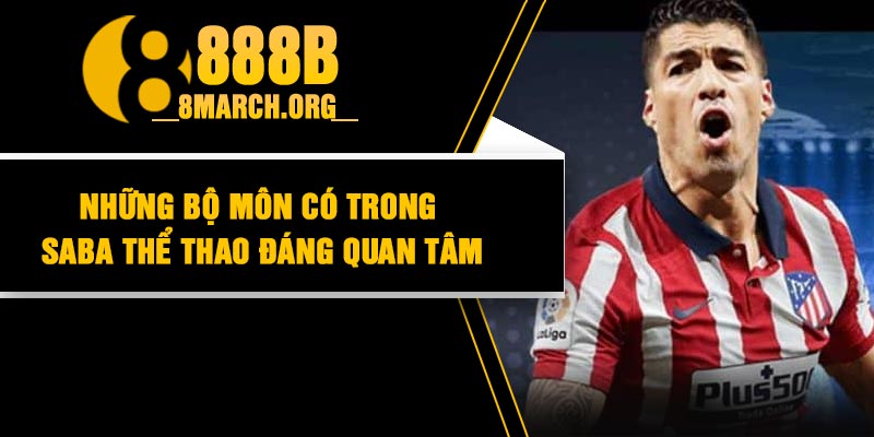 Những bộ môn có trong Saba thể thao đáng quan tâm