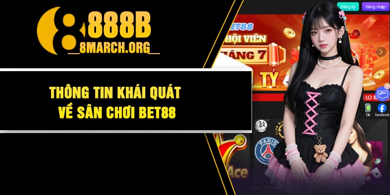 Thông tin khái quát về sân chơi Bet88