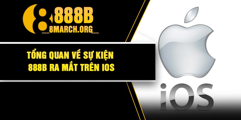 Tổng Quan Về Sự Kiện 888B Ra Mắt Trên IOS